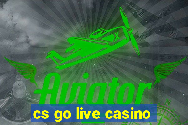 cs go live casino