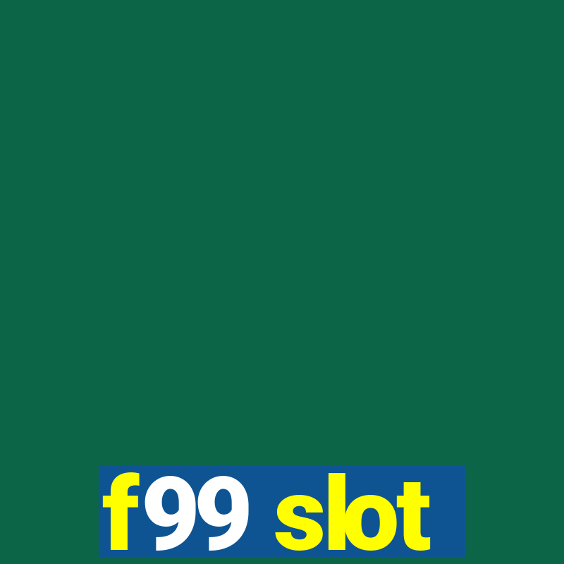 f99 slot