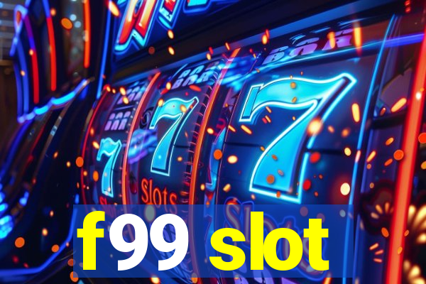 f99 slot