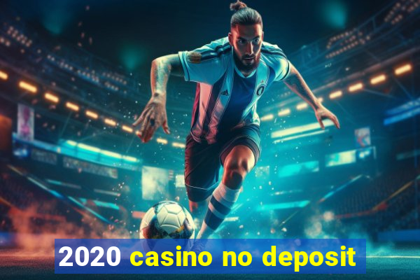 2020 casino no deposit