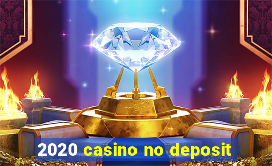 2020 casino no deposit