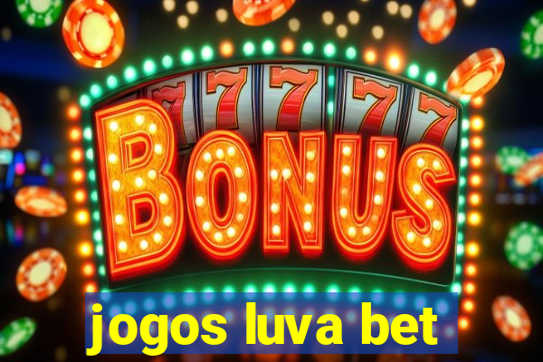 jogos luva bet