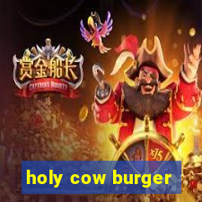 holy cow burger