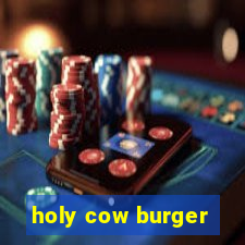 holy cow burger