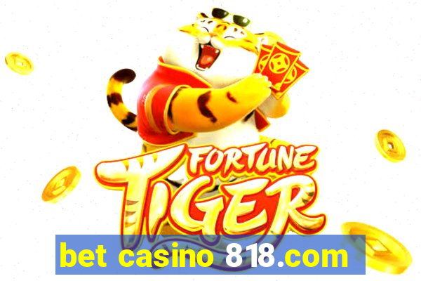 bet casino 818.com