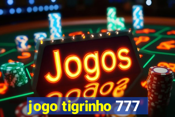 jogo tigrinho 777