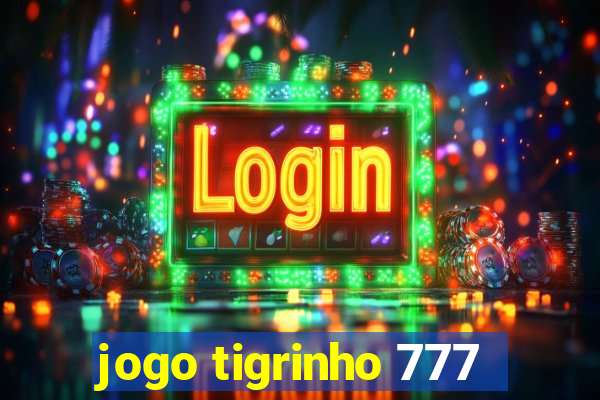 jogo tigrinho 777