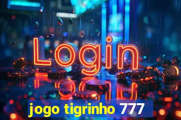 jogo tigrinho 777