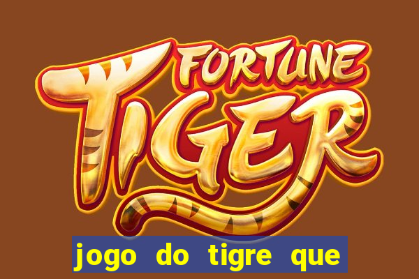 jogo do tigre que ganha bonus