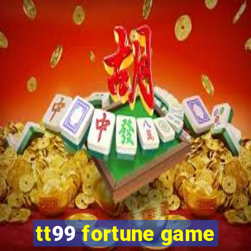 tt99 fortune game