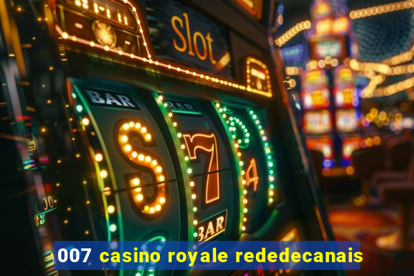 007 casino royale rededecanais