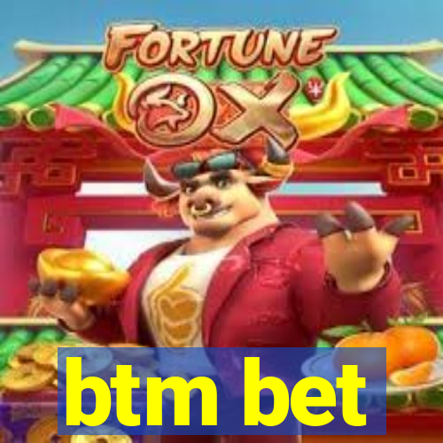 btm bet