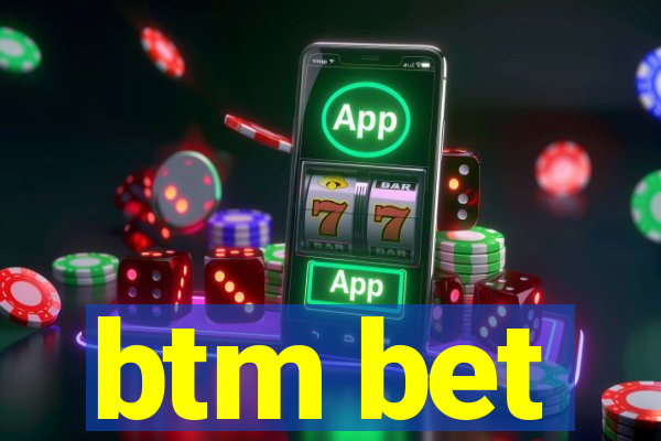 btm bet