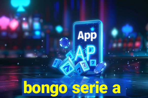 bongo serie a