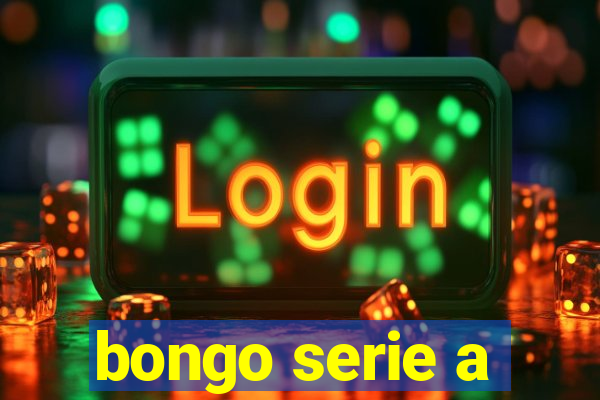 bongo serie a