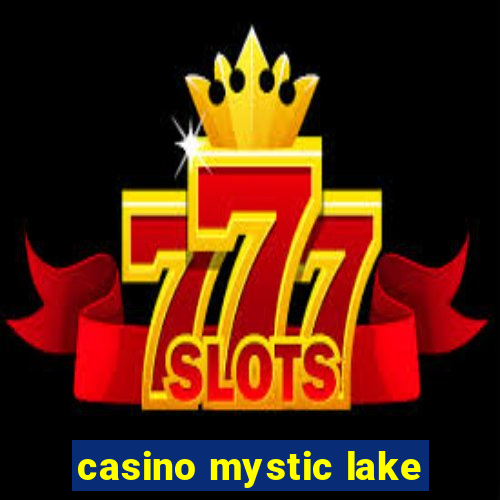 casino mystic lake