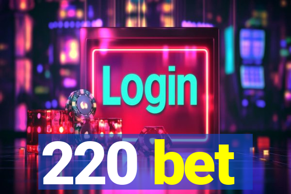 220 bet