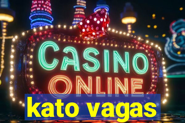 kato vagas