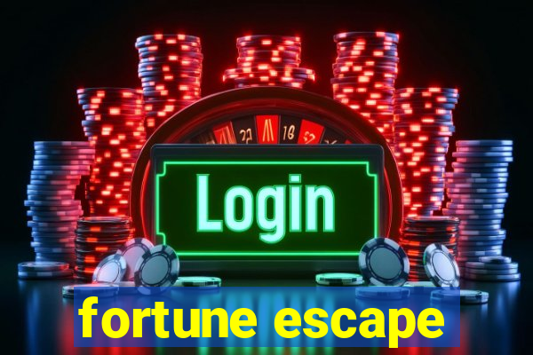 fortune escape