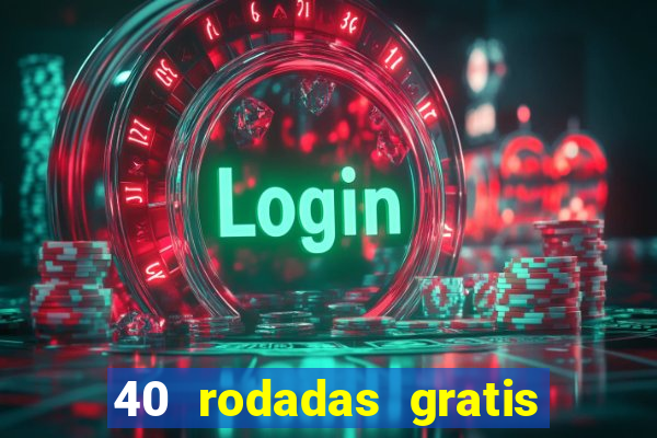 40 rodadas gratis jon bet