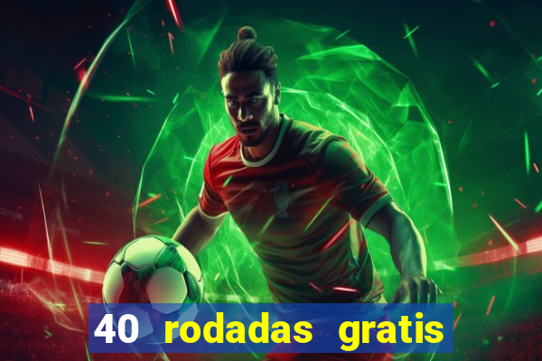 40 rodadas gratis jon bet