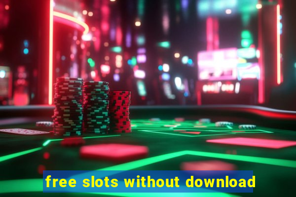 free slots without download