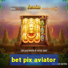 bet pix aviator