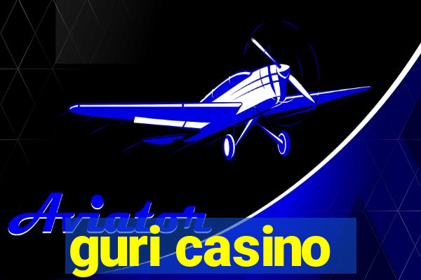 guri casino