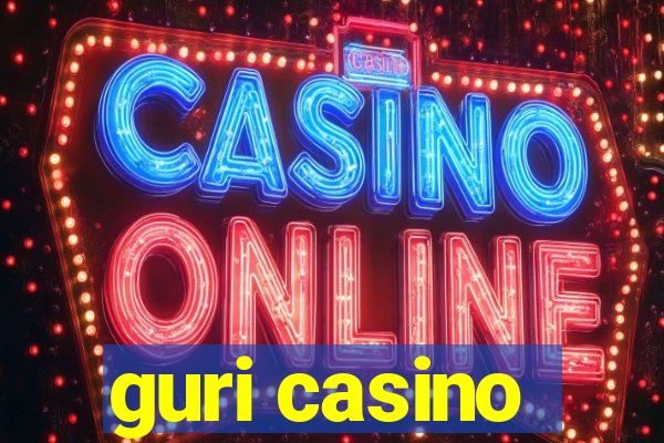 guri casino