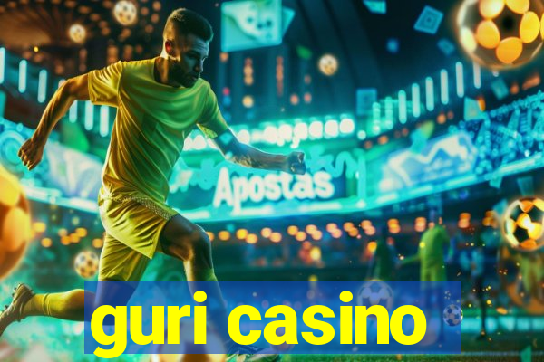 guri casino