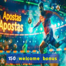 150 welcome bonus slot casino malaysia