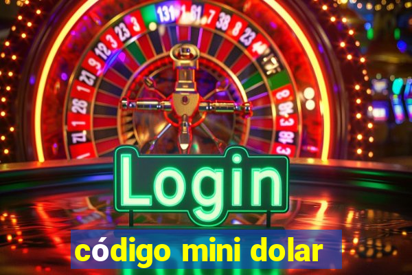 código mini dolar