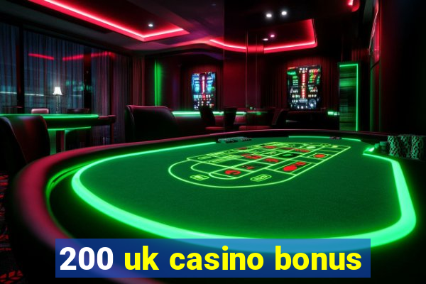 200 uk casino bonus