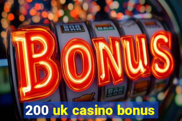 200 uk casino bonus