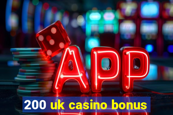 200 uk casino bonus