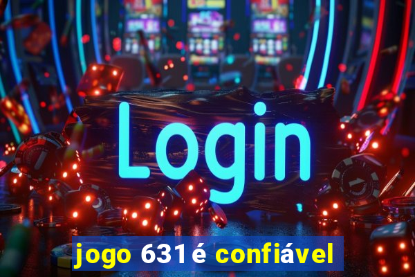 jogo 631 é confiável