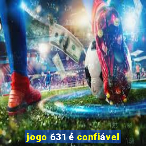 jogo 631 é confiável