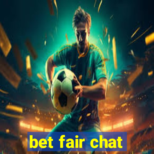 bet fair chat