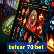 baixar 70 bet