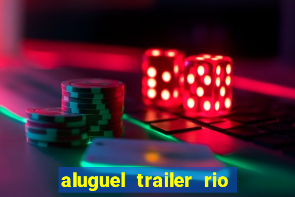 aluguel trailer rio grande do sul