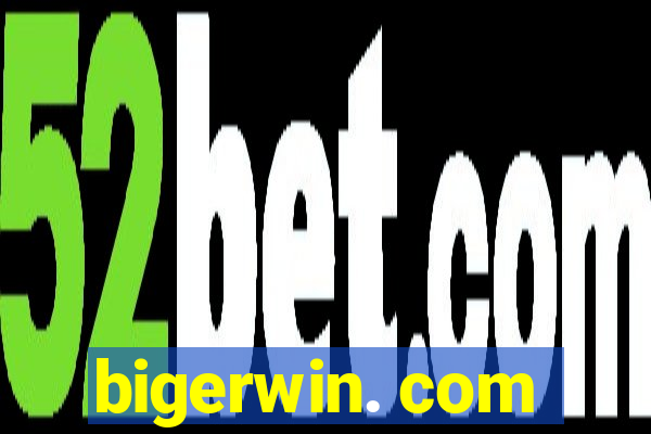 bigerwin. com