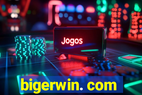 bigerwin. com