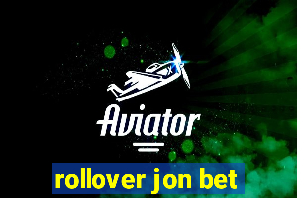 rollover jon bet