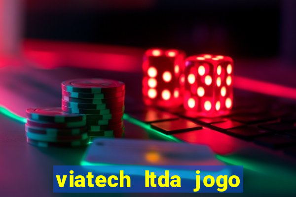 viatech ltda jogo de aposta