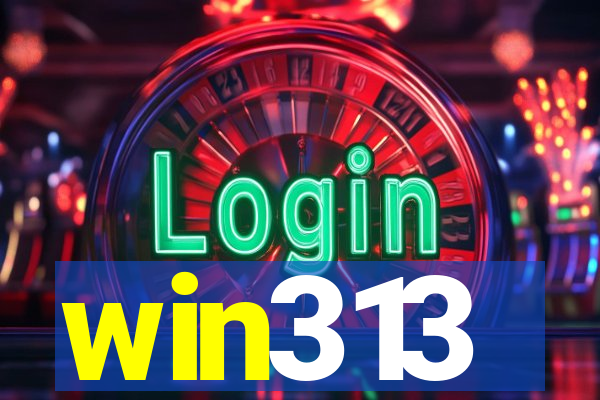 win313