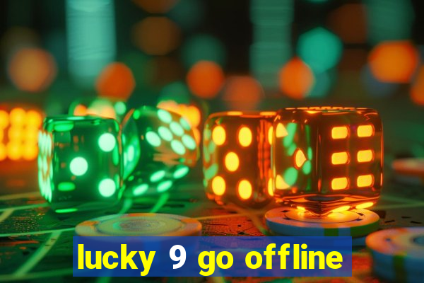 lucky 9 go offline