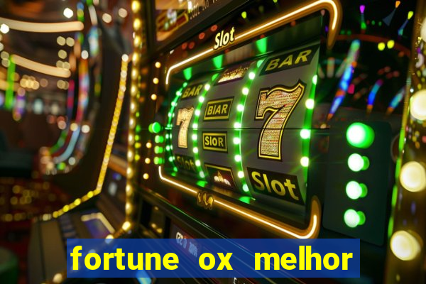 fortune ox melhor horário para jogar