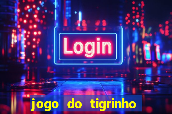 jogo do tigrinho oficial bet