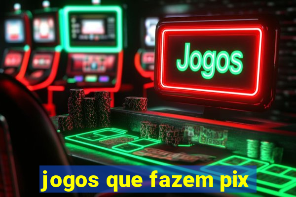 jogos que fazem pix