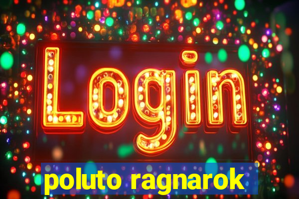 poluto ragnarok